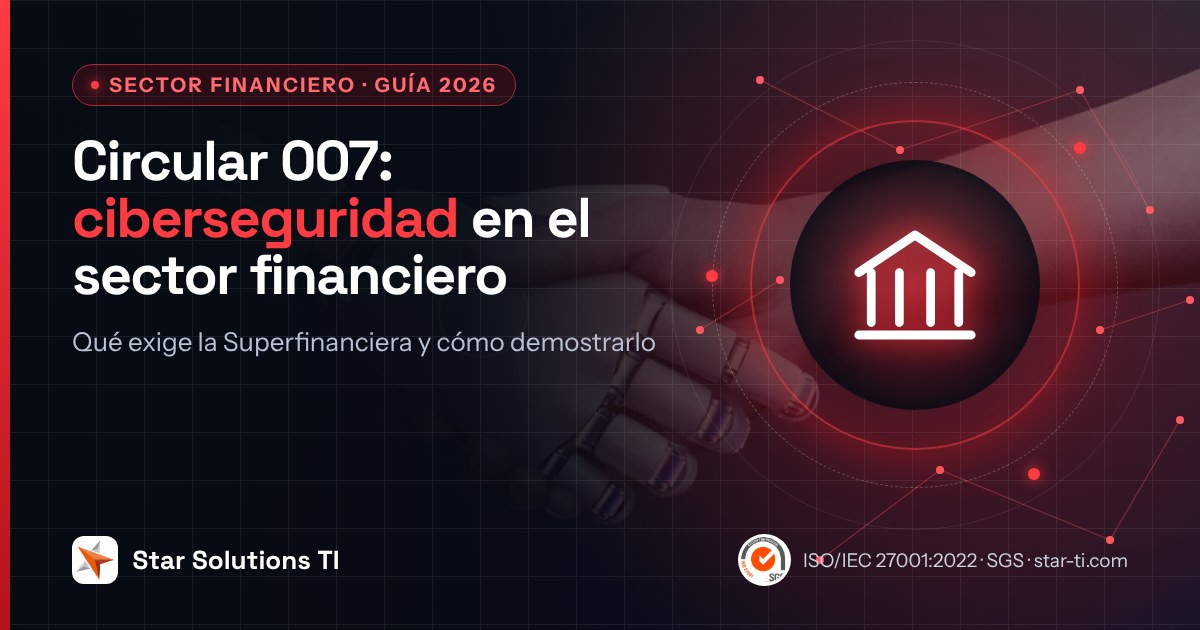 Circular 007 de la Superfinanciera: ciberseguridad en el sector financiero